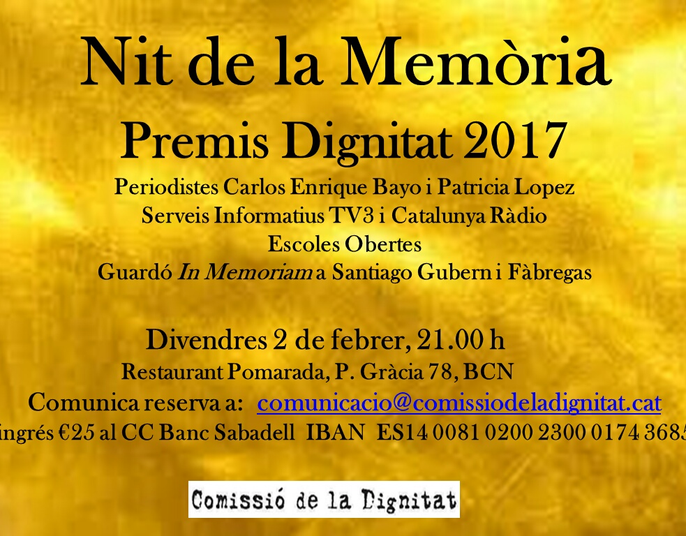 Premis Dignitat 2017: per a periodistes Carlos Enrique Bayo, Patricia Lopez, Serveis Informatius de TV3, Serveis Informatius de Catalunya Ràdio i Escoles Obertes, amb un premi “In Memòriam” per a Santiago Gubern i Fàbregas.